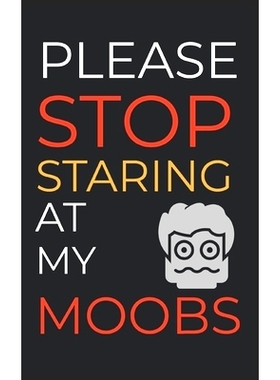 预订 Please S* Staring At My Moobs: 6 Week Man Boobs Exercise and Diet Program Gift Book For Men: 9781688380950