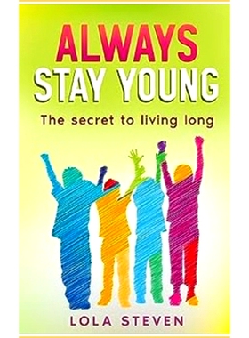 预订 Always Stay Young: The Ultimate Guide to Living a Long, Healthy, and Happy Life: 9798876480491