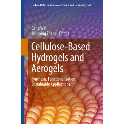 预订 Cellulose-Based Hydrogels and Aerogels Synthesis, Functionalization, Sustainable Applications 纤维素基水凝胶与气凝