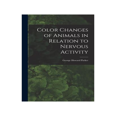 [预订]Color Changes of Animals in Relation to Nervous Activity 9781014332882