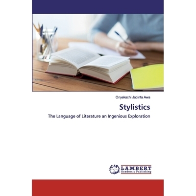 预订 Stylistics: The Language of Literature an Ingenious Exploration: 9786200504210