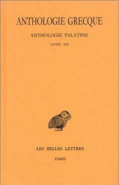 [预订]Anthologie grecque, Vol. 11. Anthologie palatine : livre XII 9782251000169