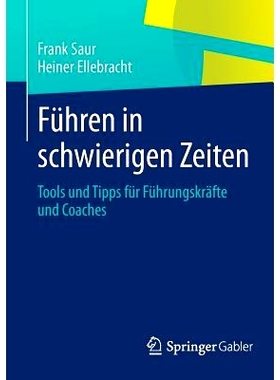 预订 Führen in schwierigen Zeiten: Tools und Tipps für Führungskräfte und Coaches 困难时期的领导：经理和教练的工具和