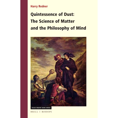 预订 Quintessence of Dust: The Science of Matter and the Philosophy of Mind 尘埃的精髓：物质科学与心灵哲学: 978900442602