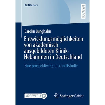 预订 Entwicklungsmöglichkeiten von akademisch ausgebildeten Klinik-Hebammen in Deutschland: Eine prospektive Querschnit