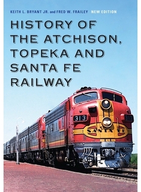 预订 History of the Atchison, Topeka and Santa Fe Railway 阿奇森，托皮卡和圣达菲铁路的历史: 9781496214102