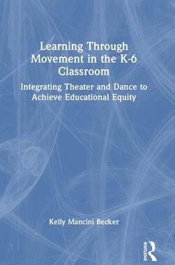 [预订]Integrating Creative Movement and Theater Across the K-6 Curriculum 9781032283272