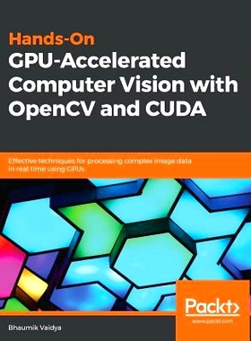 预订 Hands-On GPU-Accelerated Computer Vision with OpenCV and CUDA 使用开放源代码计算机视觉类库和库达操作图形处理器加速