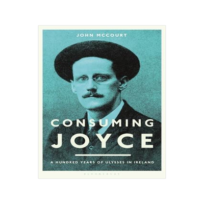 [预订]Consuming Joyce: 100 Years of Ulysses in Ireland 9781350205819