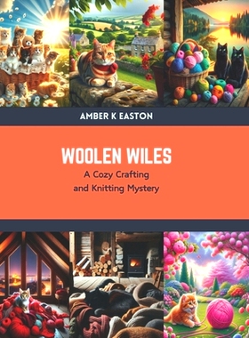 预订 Woolen Wiles: A Cozy Crafting and Knitting Mystery: 9798876087447