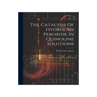 [预订]The Catalysis Of Hydrogen Peroxide In Quinoline Solutions 9781021433046