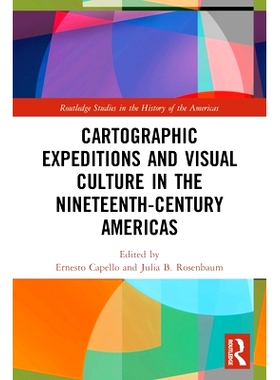 预订 Cartographic Expeditions and Visual Culture in the Nineteenth-Century Americas 19世纪美洲的制图探险与视觉文化: 9780