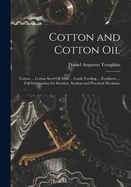 [预订]Cotton and Cotton Oil: Cotton ... Cotton Seed Oil Mills ... Cattle Feeding ... Fertilizers ... Full  9781016807074