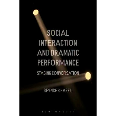 预订 Social Interaction and Dramatic Performance: Staging Conversation 社会互动与戏剧表演：舞台对话: 9781350038325