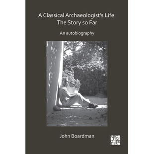 Life Archaeologist’s 一生：迄今为止 预订 一位古典考古学家 The Classical Far Story 故事：自传 Autobiography