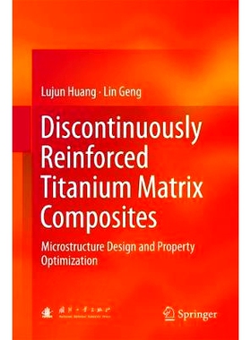 预订 Discontinuously Reinforced Titanium Matrix Composites: Microstructure Design and Property Optimization 非连续性增强