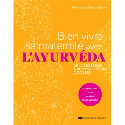 预订 Bien vivre sa maternité avec l’ayurvéda : de la grossesse aux premiers mois avec bébé : alimentation, yoga, ma