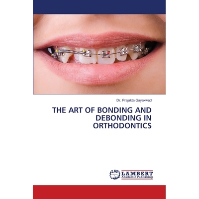 预订 The Art of Bonding and Debonding in Orthodontics: 9786208448714