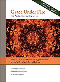 【预售】Grace Under Fire: Skills to Calm and De-escalate Aggressive & Mentally Ill Individuals (For Those in Socia...