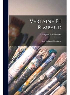 预订 Verlaine Et Rimbaud: Ou, La Fausse Evasion. --: 9781014245717