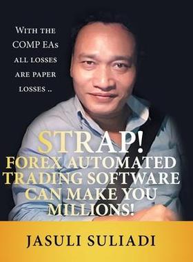 [预订]Strap! Forex Automated Trading Software Can Make You Millions!: With the Comp Eas All Losses Are Pap 9781543752946
