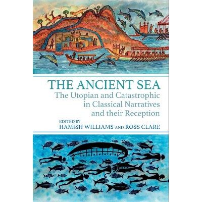预订 The Ancient Sea: The Utopian and Catastrophic in Classical Narratives and their Reception 古海：古典叙事中的乌托邦