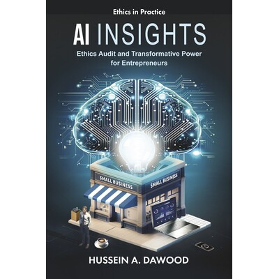 预订 AI Insights: Ethics Audit and Transformative Power for Entrepreneurs AI洞察：企业家伦理审计和变革力量: 978180592043