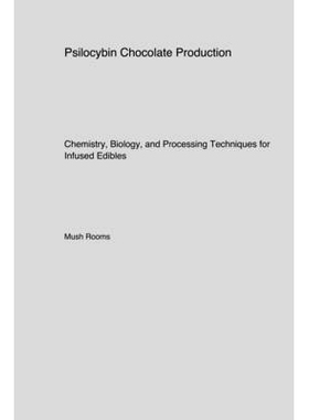 预订 Psilocybin Chocolate Production: Chemistry Biology and Processing Techniques for Infused Edibles