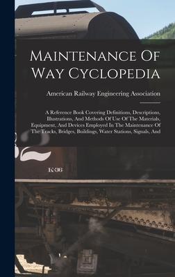 [预订]Maintenance Of Way Cyclopedia: A Reference Book Covering Definitions, Descriptions, Illustrations, A 9781016092753