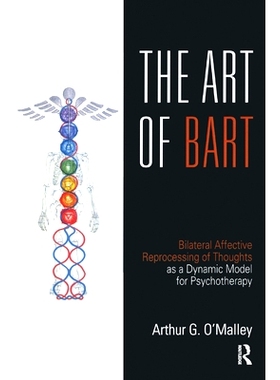 预订 The Art of Bart: Bilateral Affective Reprocessing of Thoughts as a Dynamic Model for Psychotherapy: 9780367327484