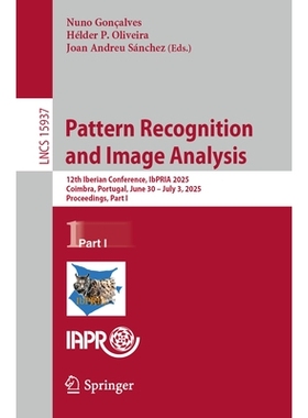 预订 Pattern Recognition and Image Analysis: 12th Iberian Conference, IbPRIA 2025, Coimbra, Portugal, June 30 – July 3,