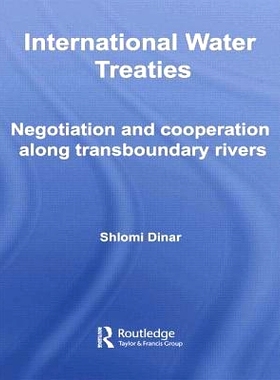 预订 International Water Treaties: Negotiation and Cooperation Along Transboundary Rivers 国际水条约：跨界河流沿岸的协商