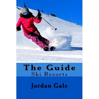 预订 The Guide. Ski Resorts. Second Edition.: An Expert’s Insights on Ski Resorts in the Rocky Mountains.: 978069271722