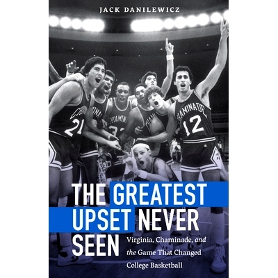 预订 The Greatest Upset Never Seen: Virginia, Chaminade, and the Game That Changed College Basketball 从未见过的*烦恼：