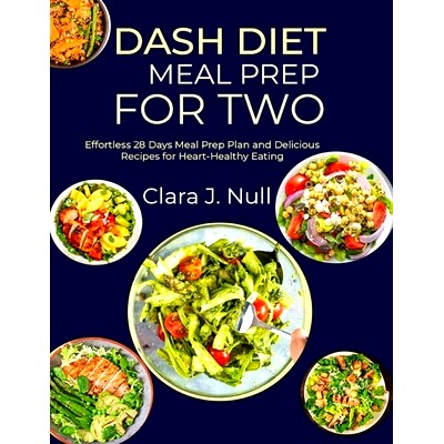 预订 Dash Diet Meal Prep for Two: Effortless 28 Days Meal Prep Plan and Delicious Recipes for Heart-Healthy Eating: 9798
