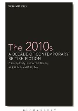 [预订]The 2010s: A Decade of Contemporary British Fiction 9781350268210