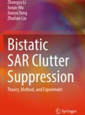 [预订]Bistatic Sar Clutter Suppression: Theory, Method, and Experiment 9789811901614