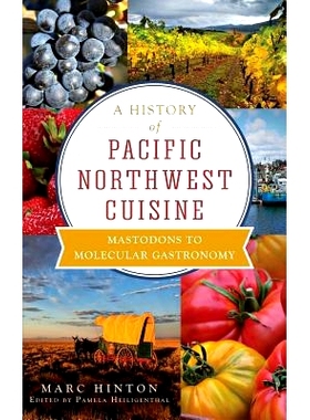 预订 A History of Pacific Northwest Cuisine: Mastodons to Molecular Gastronomy: 9781540231666