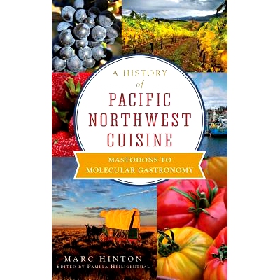 预订 A History of Pacific Northwest Cuisine: Mastodons to Molecular Gastronomy: 9781540231666