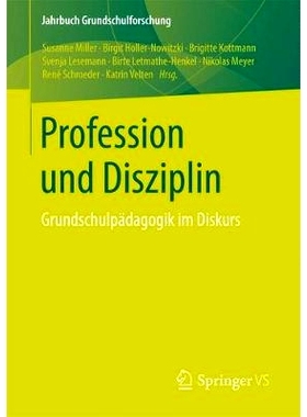 预订 Profession und Disziplin: Grundschulpädagogik im Diskurs: 9783658135010