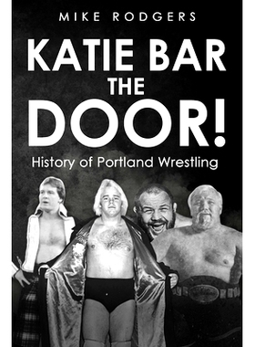 预订 Katie Bar the Door!: History of Portland Wrestling: 9798826408421