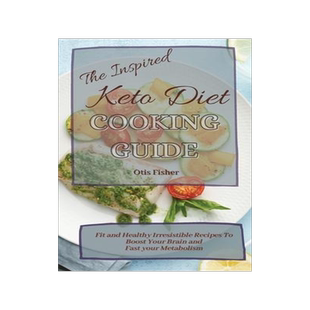 [预订]The Inspired Keto Diet Cooking Guide: Fit and Healthy Irresistible Recipes To Boost Your Brain and F 9781803171289