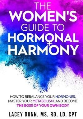 [预订]The Women’s Guide to Hormonal Harmony: How to Rebalance Your Hormones, Master Your Metabolism, and 9780578884127