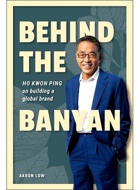 预订 Behind the Banyan: Ho Kwon Ping on Building a Global Brand: 9789811290497