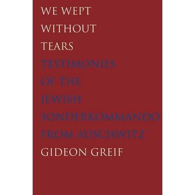 预订 We Wept Without Tears: Testimonies of the Jewish Sonderkommando from Auschwitz 欲哭无泪：奥斯维辛集中营犹太人特遣队