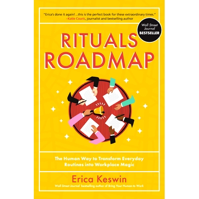 Rituals Roadmap: The Human Way to Transform Everyday Routines Into Workplace Magic 仪式路线图：将日常惯例转变为职场魔法