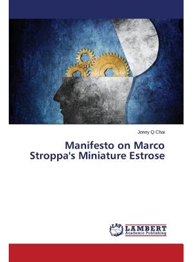 预订 Manifesto on Marco Stroppa’s Miniature Estrose 在马可斯特罗帕的微型estrose宣言: 9783659648472