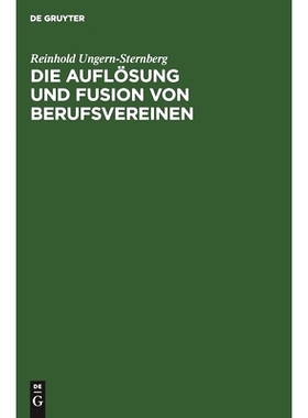 预订 Die Auflösung und Fusion von Berufsvereinen: Und ihre arbeitsrechtliche Bedeutung: 9783111154787