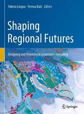 【预订】Shaping Regional Futures: Designing and Visioning in Governance Rescaling