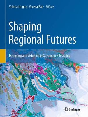 【预订】Shaping Regional Futures: Designing and Visioning in Governance Rescaling